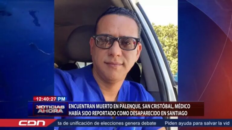 Hallan sin vida a doctor reportado como desaparecido en San Cristóbal